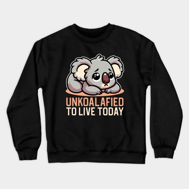 Unkoalafied To Live Today Crewneck Sweatshirt by JS Arts